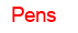 Pens